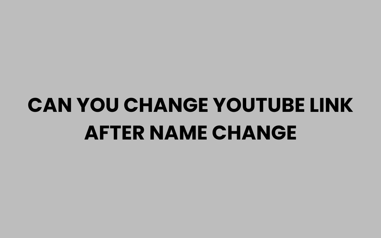 can you change youtube link after name change