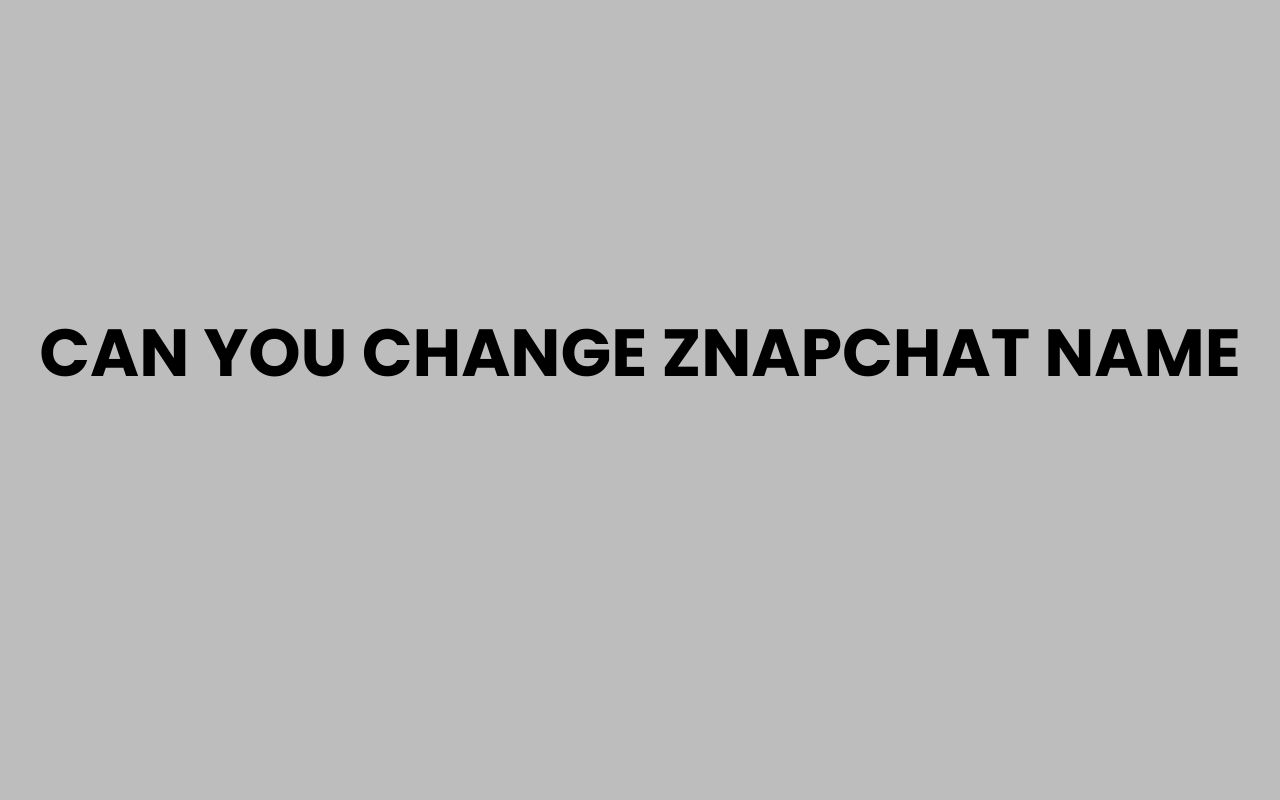 can you change znapchat name