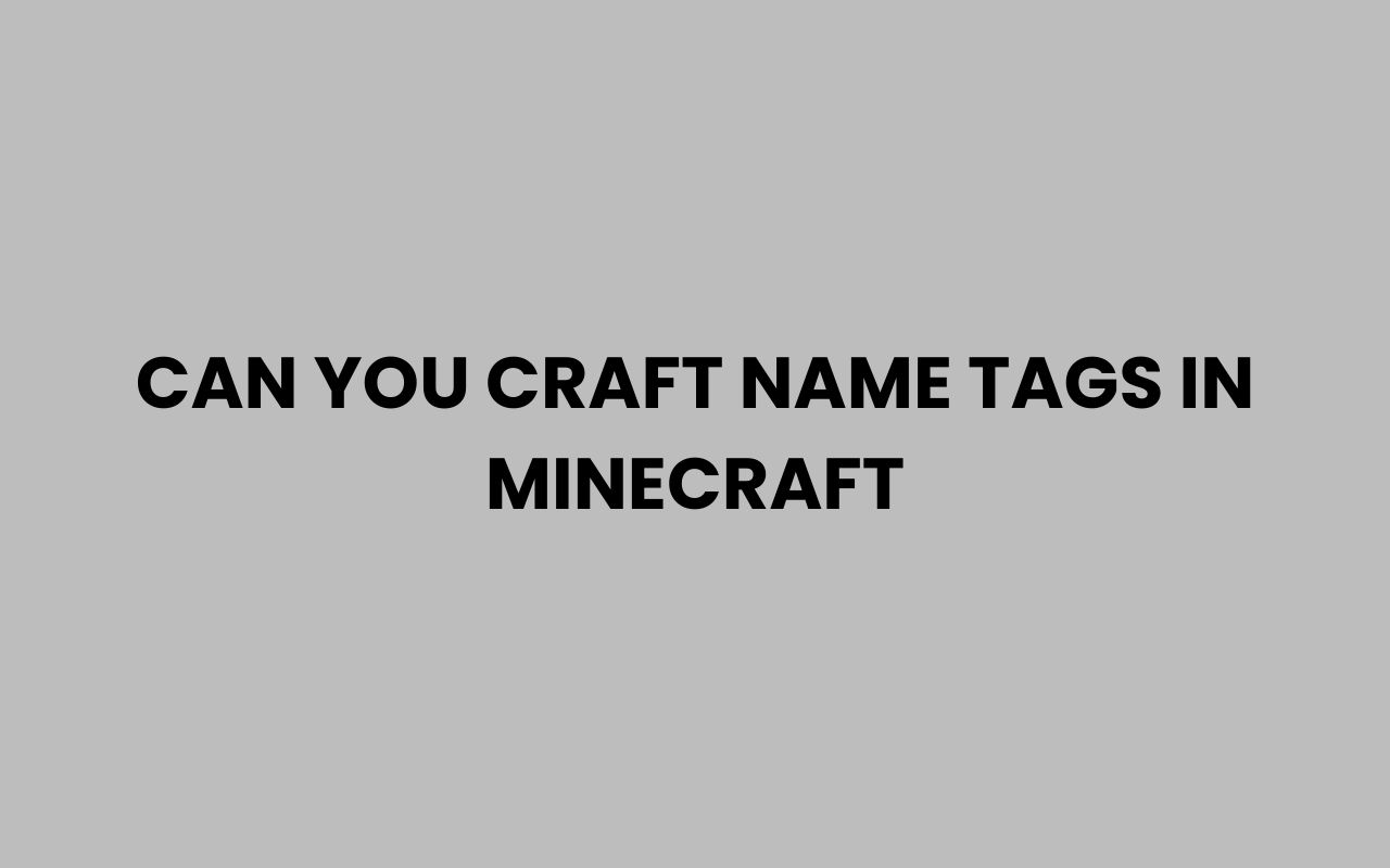 can you craft name tags in minecraft
