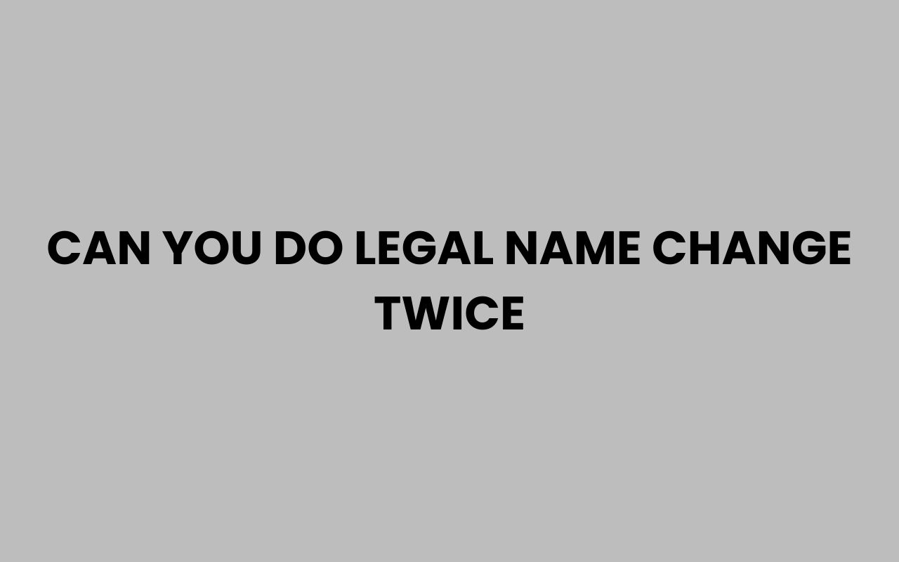 can you do legal name change twice