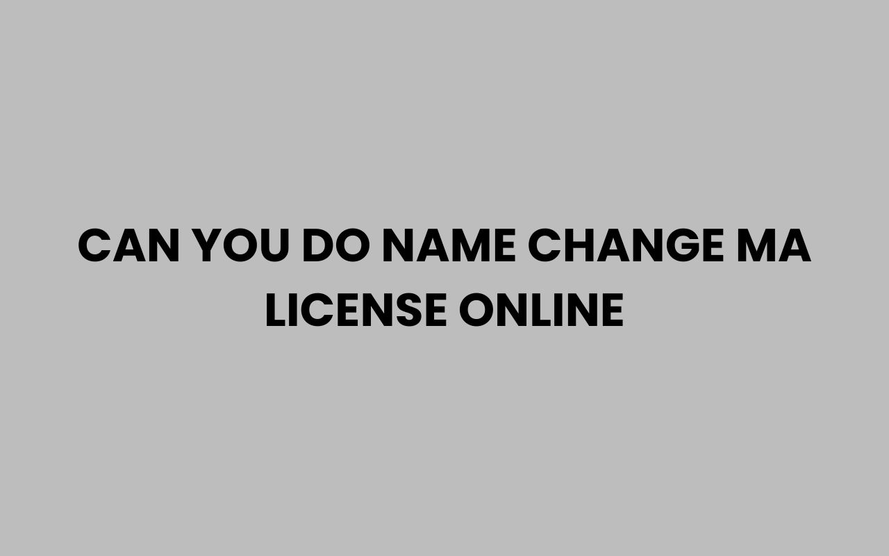 can you do name change ma license online