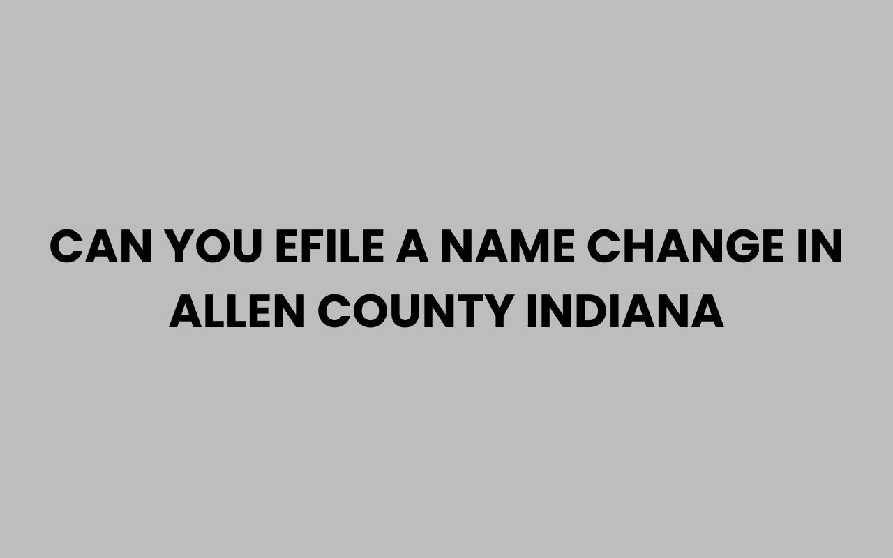 can you efile a name change in allen county indiana