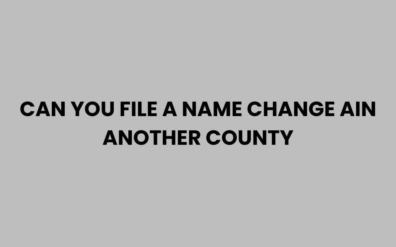 can you file a name change ain another county