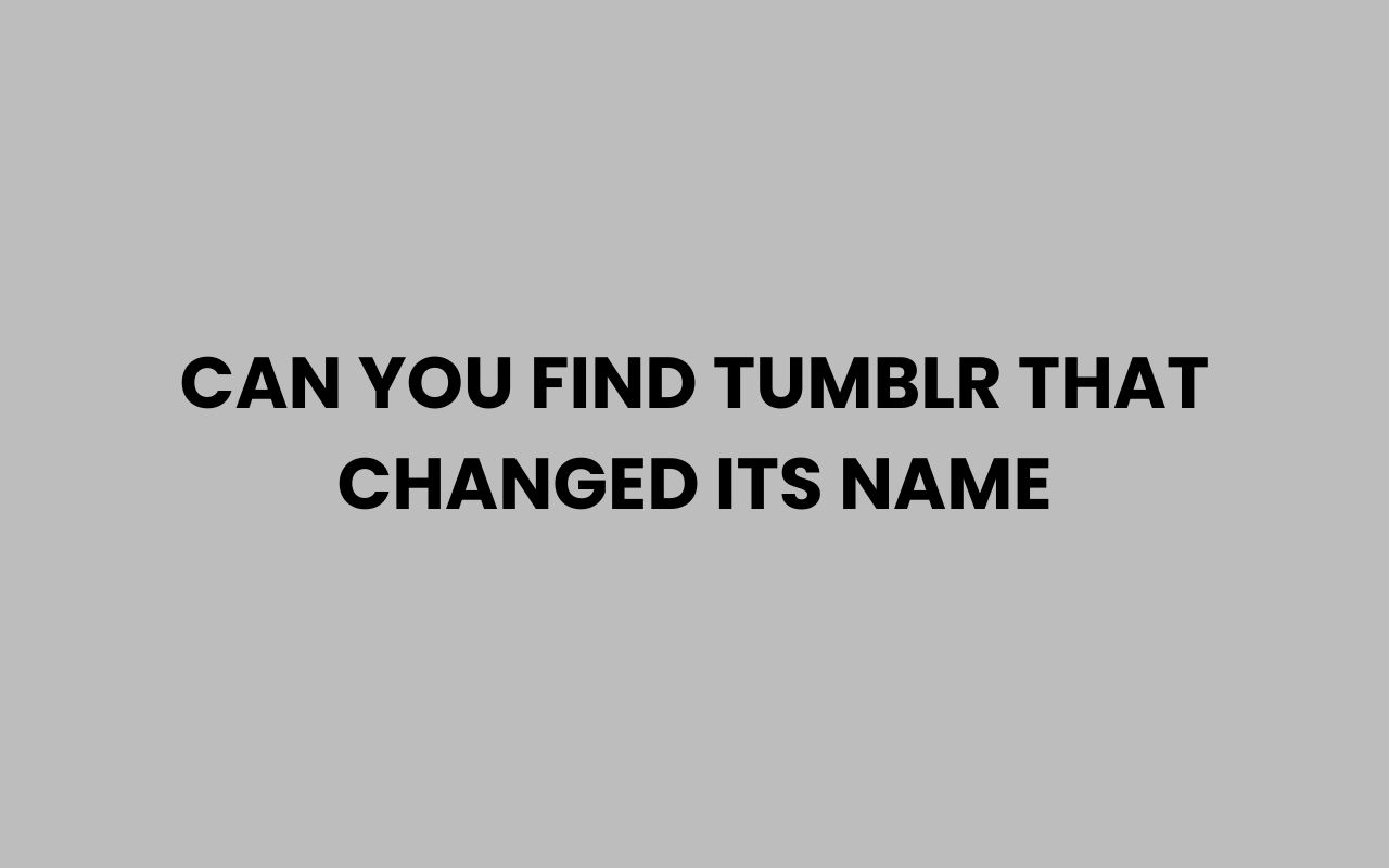 can you find tumblr that changed its name