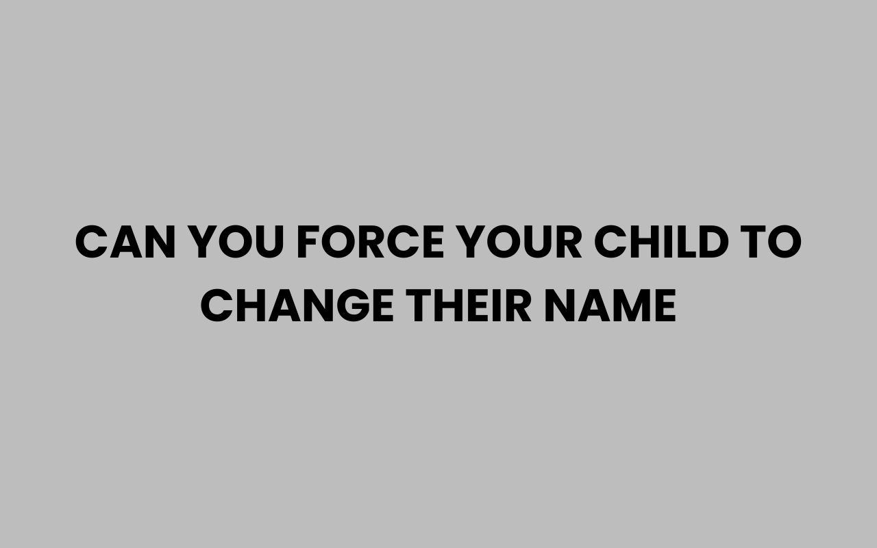 can you force your child to change their name