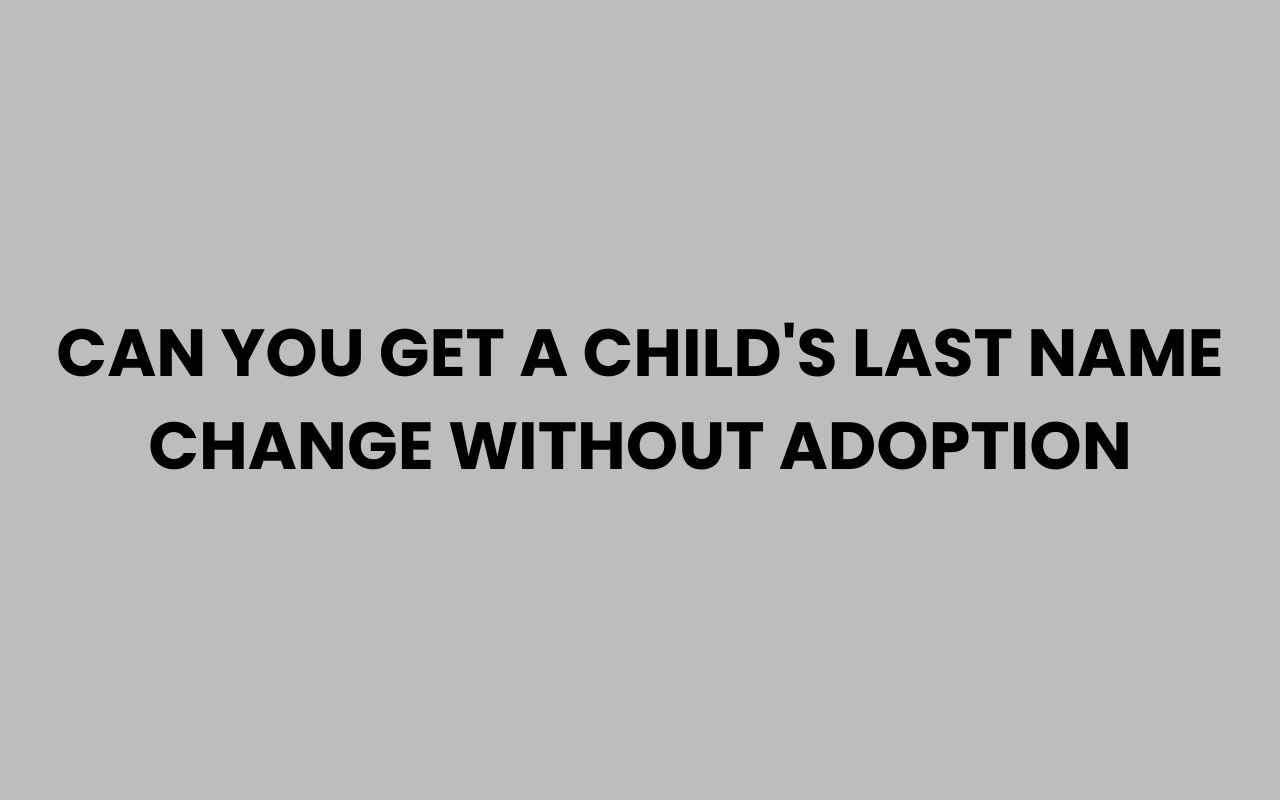 can you get a childs last name change without adoption