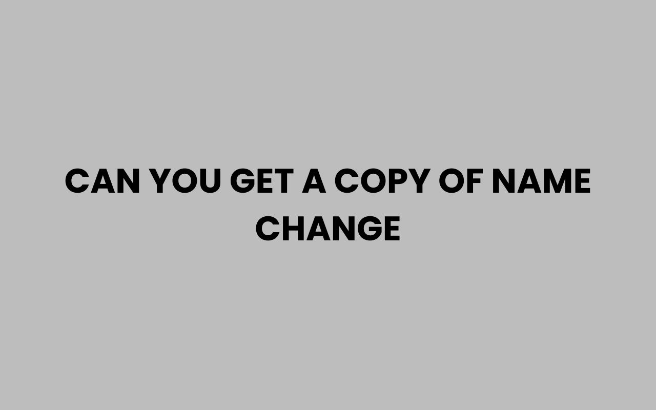 can you get a copy of name change