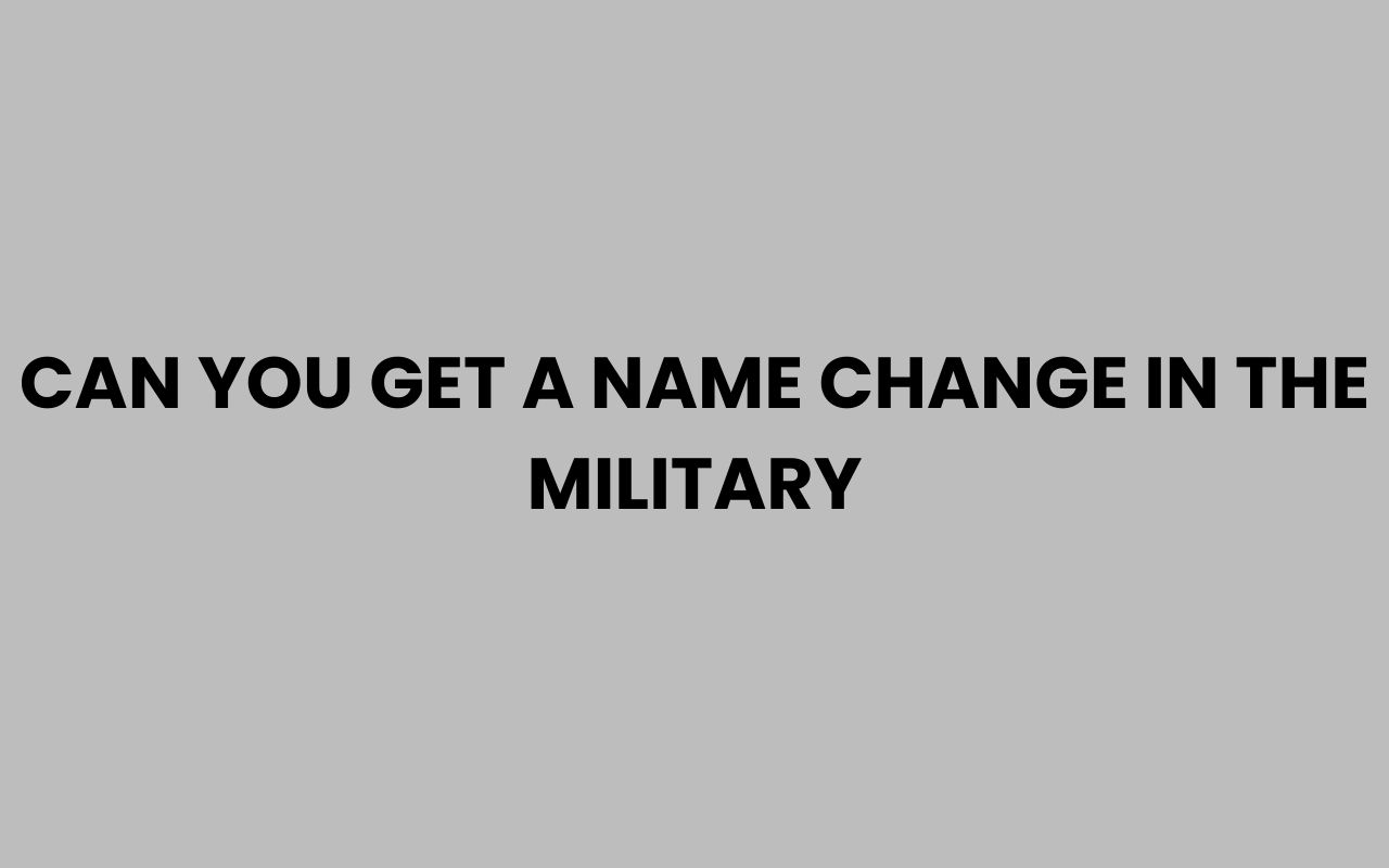 can you get a name change in the military