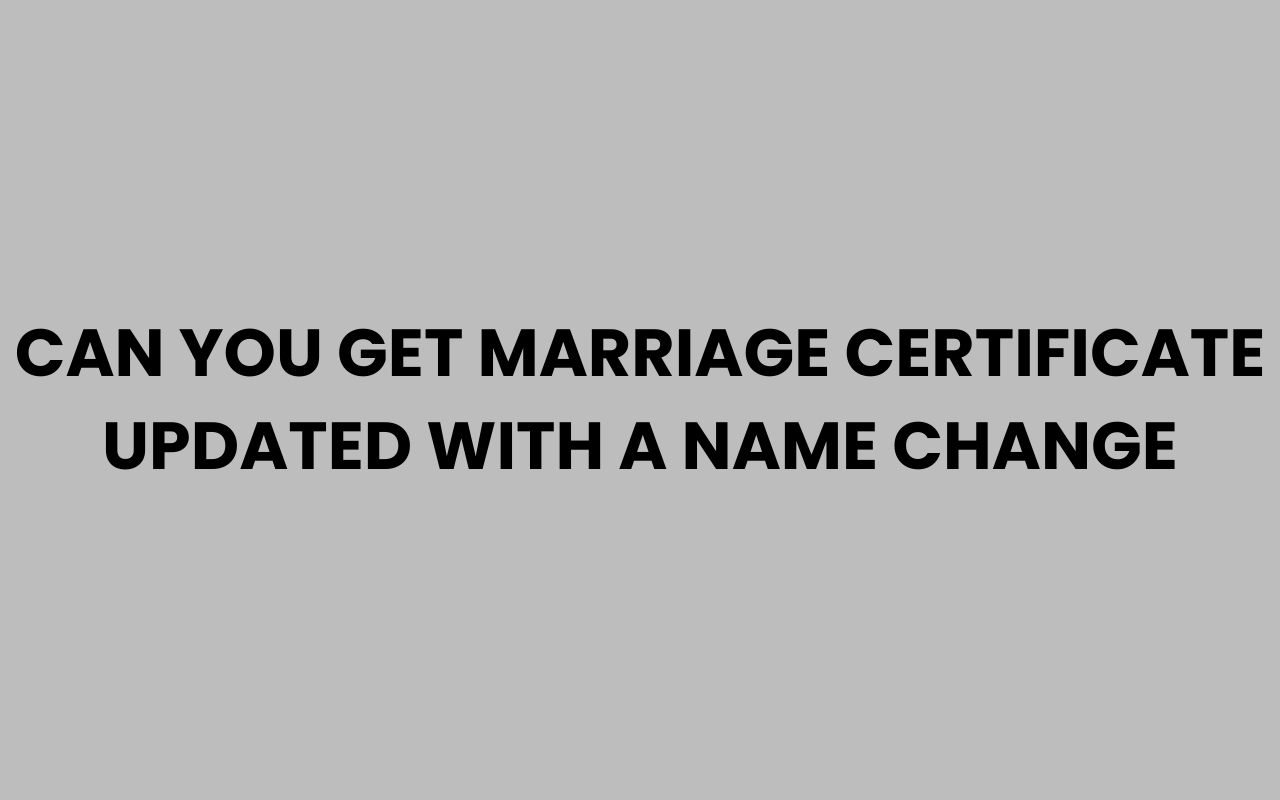 can you get marriage certificate updated with a name change