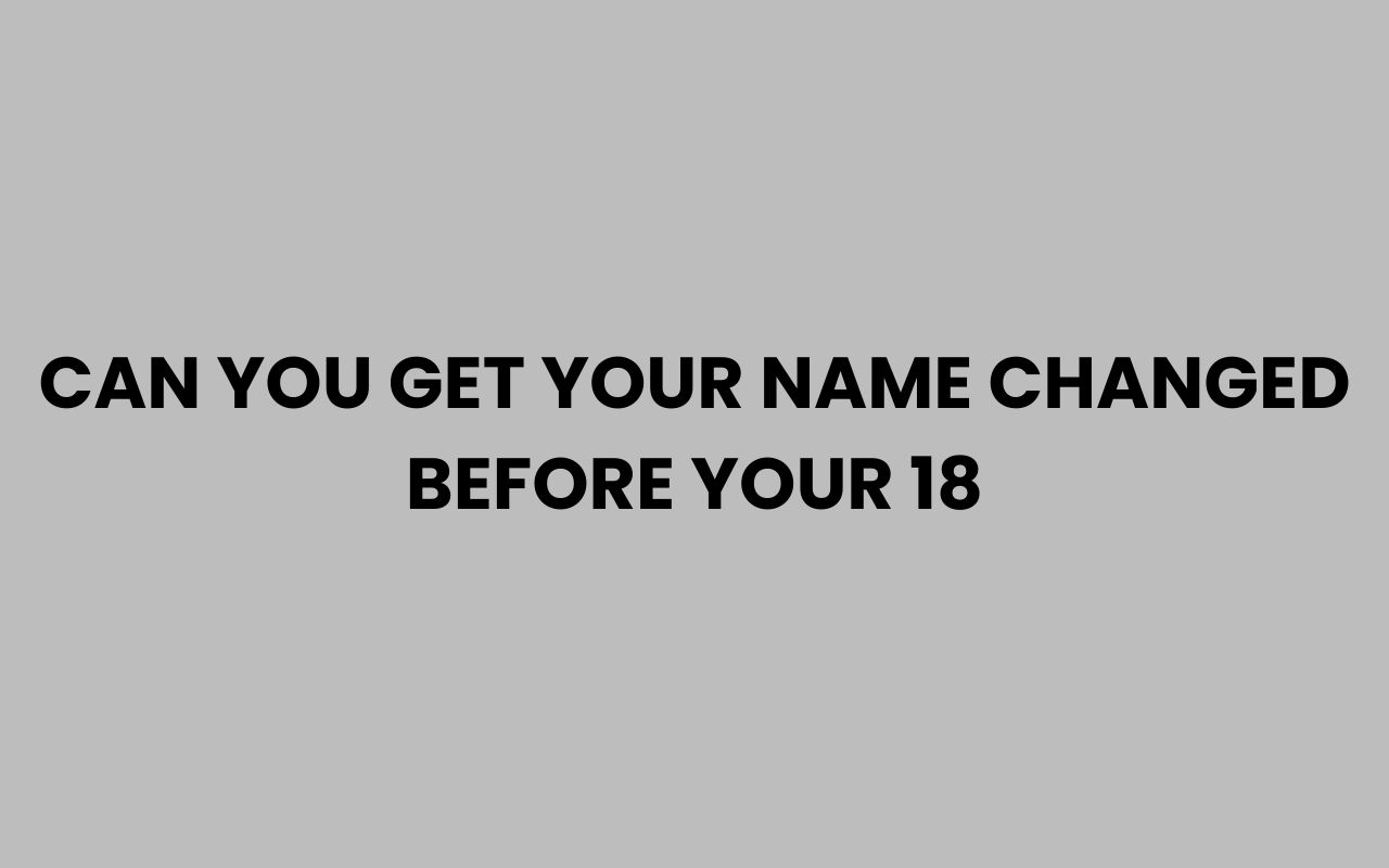 can you get your name changed before your 18
