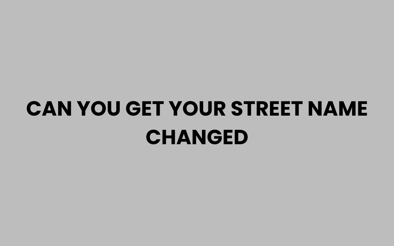can you get your street name changed
