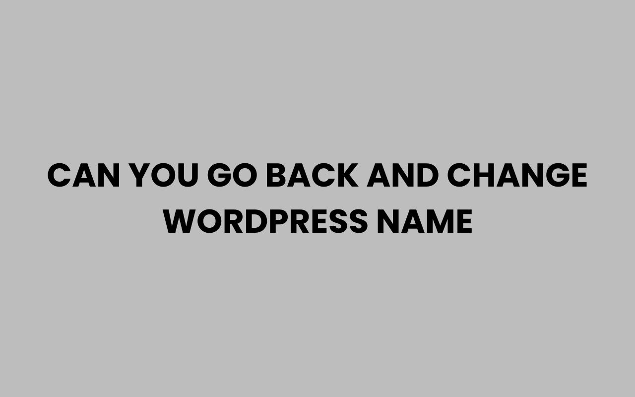 can you go back and change wordpress name