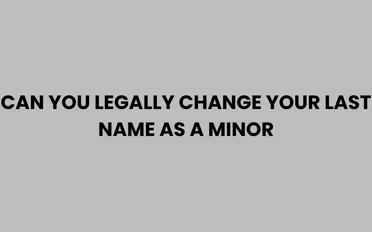 can you legally change your last name as a minor