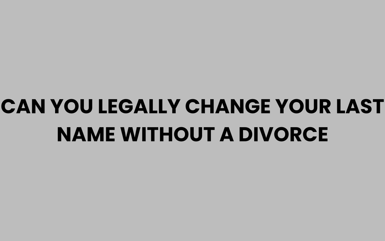 can you legally change your last name without a divorce
