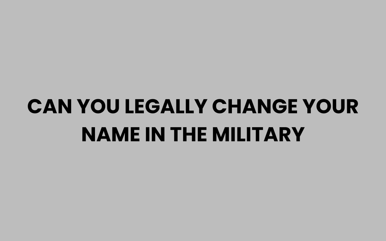 can you legally change your name in the military