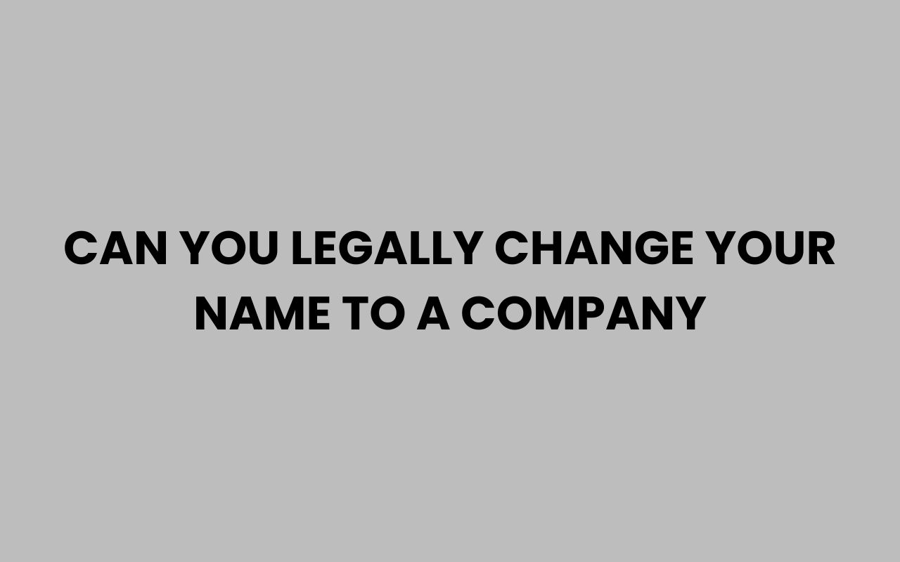 can you legally change your name to a company