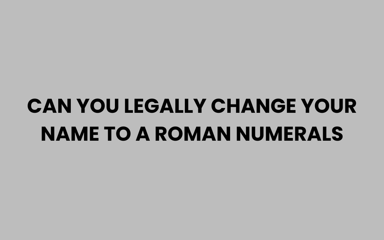 can you legally change your name to a roman numerals