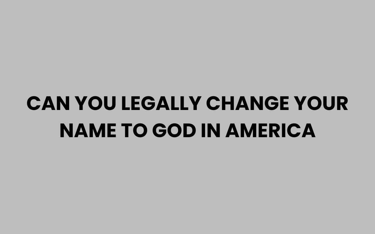 can you legally change your name to god in america