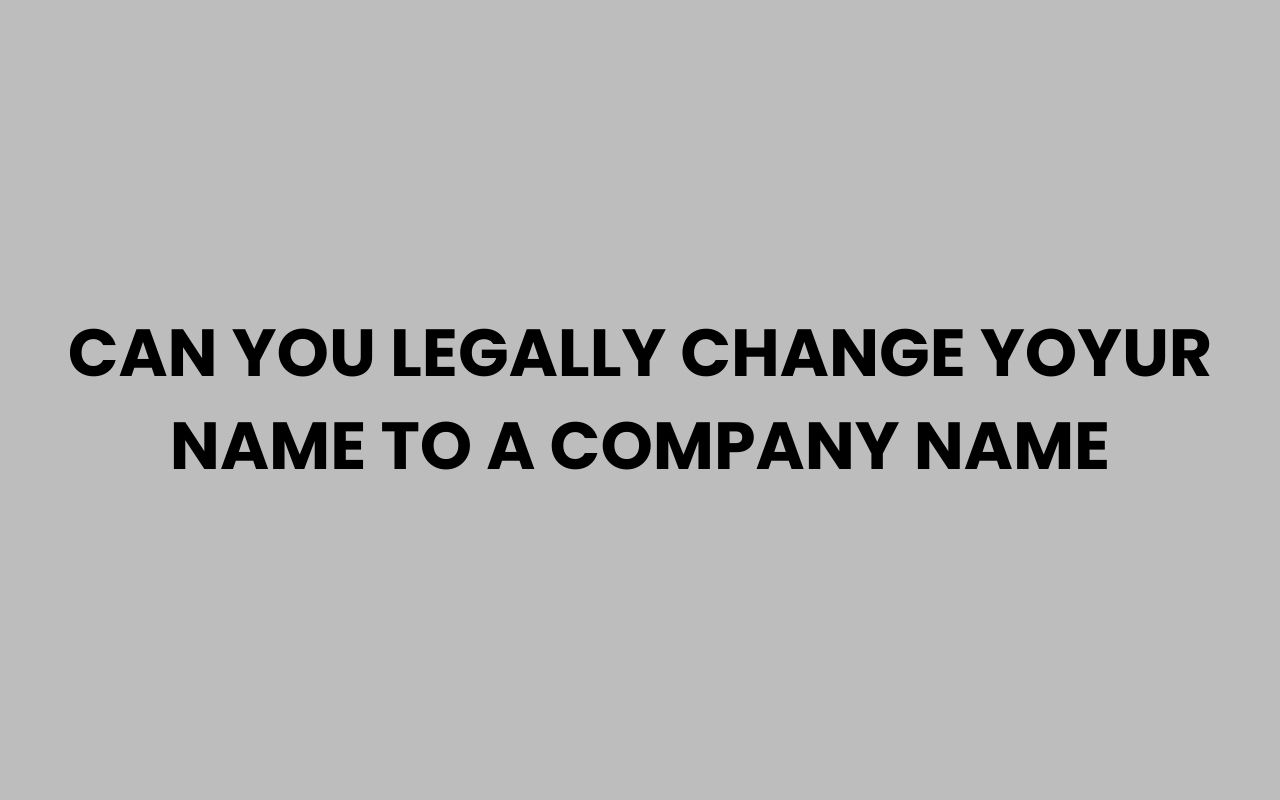 can you legally change yoyur name to a company name