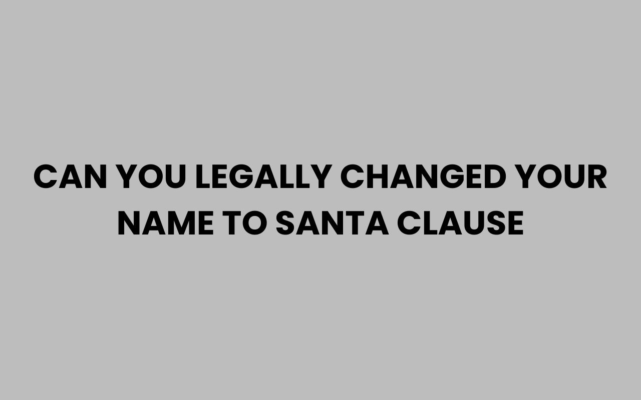 can you legally changed your name to santa clause