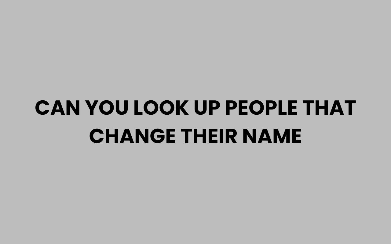 can you look up people that change their name