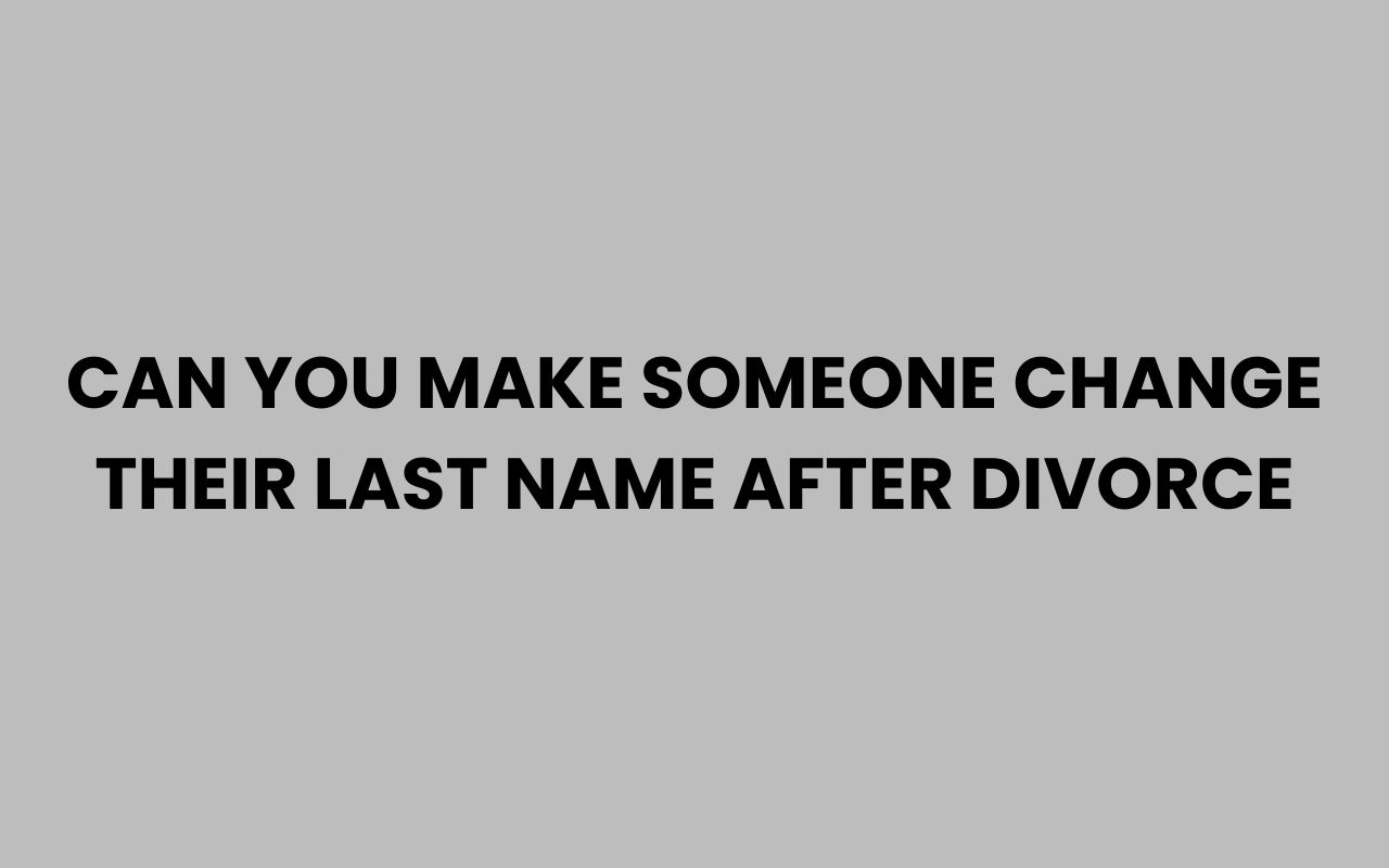 can you make someone change their last name after divorce
