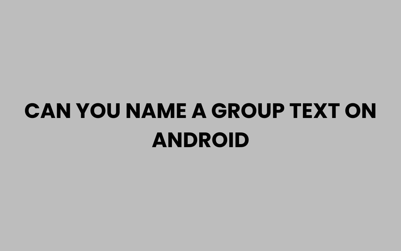 can you name a group text on android