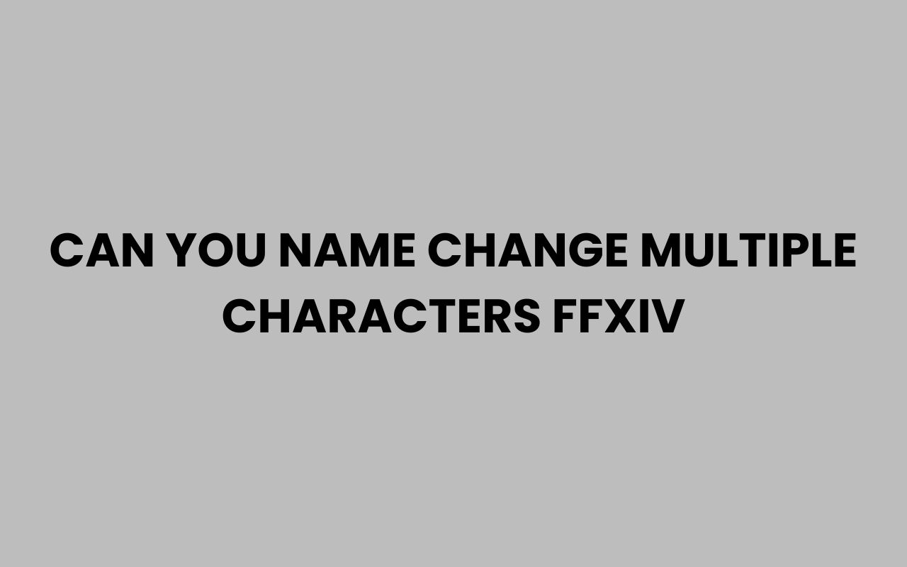 can you name change multiple characters
