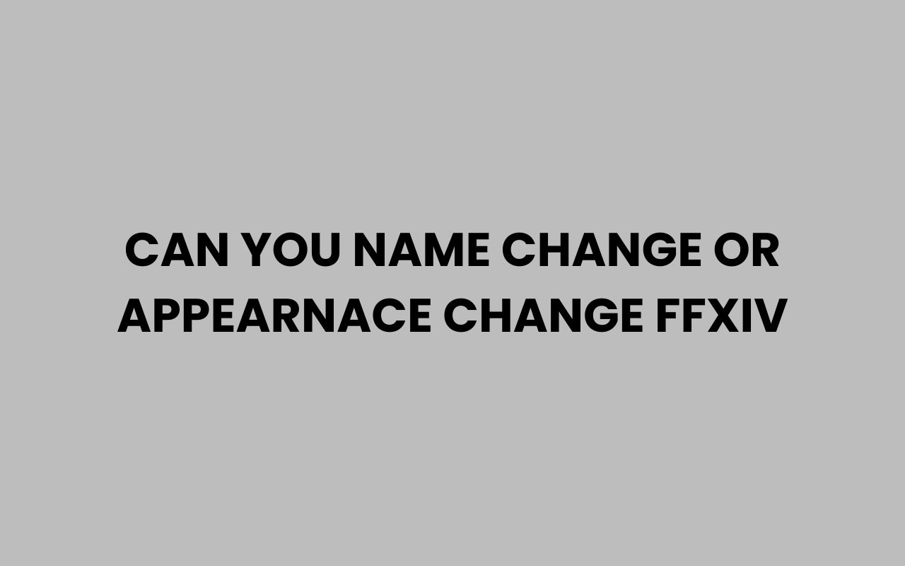 can you name change or appearnace change