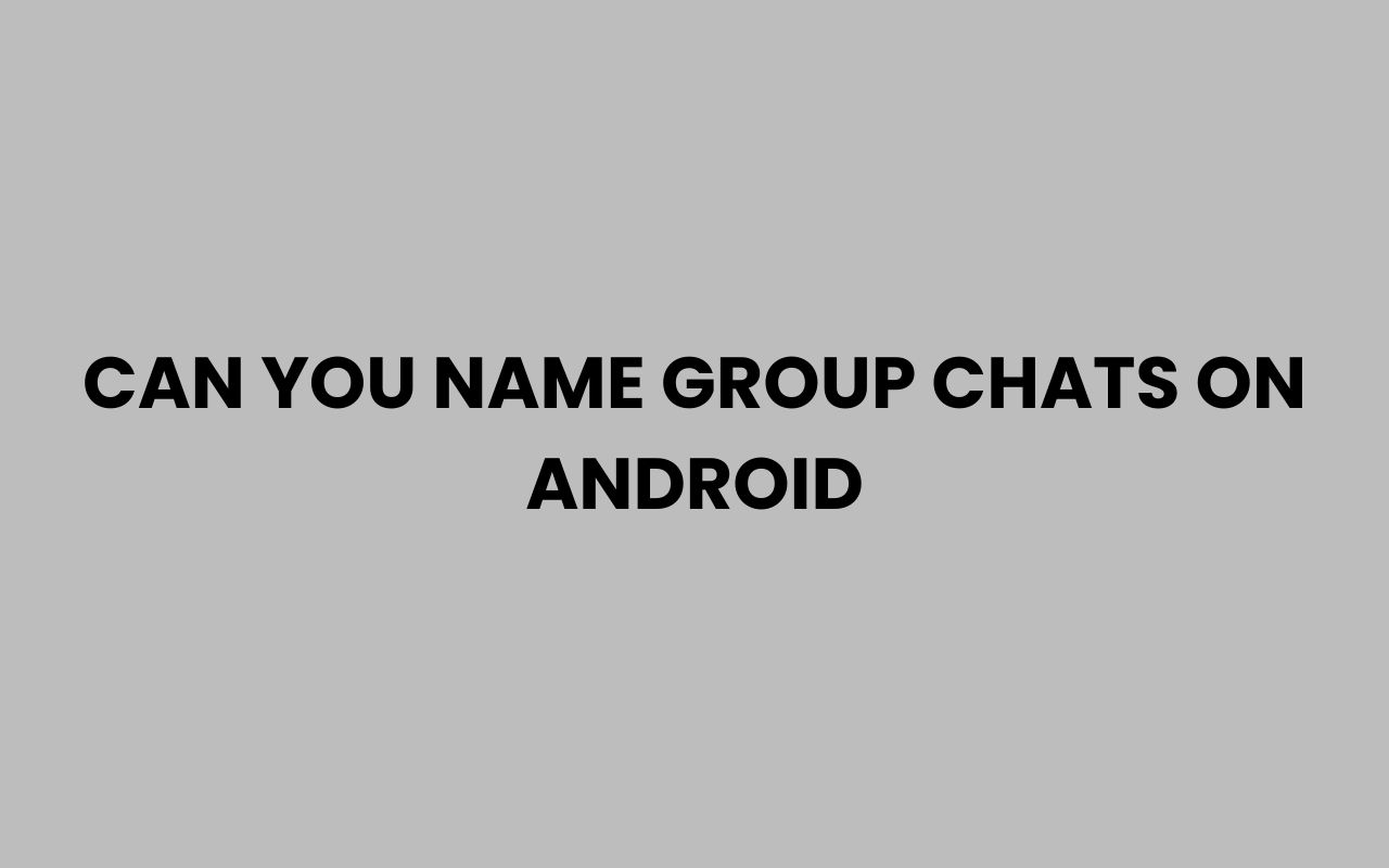 can you name group chats on android