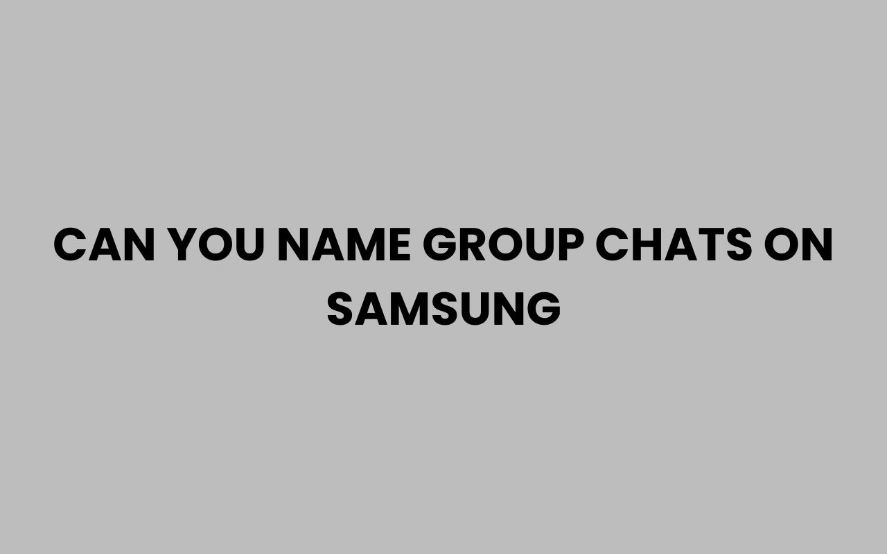 can you name group chats on samsung