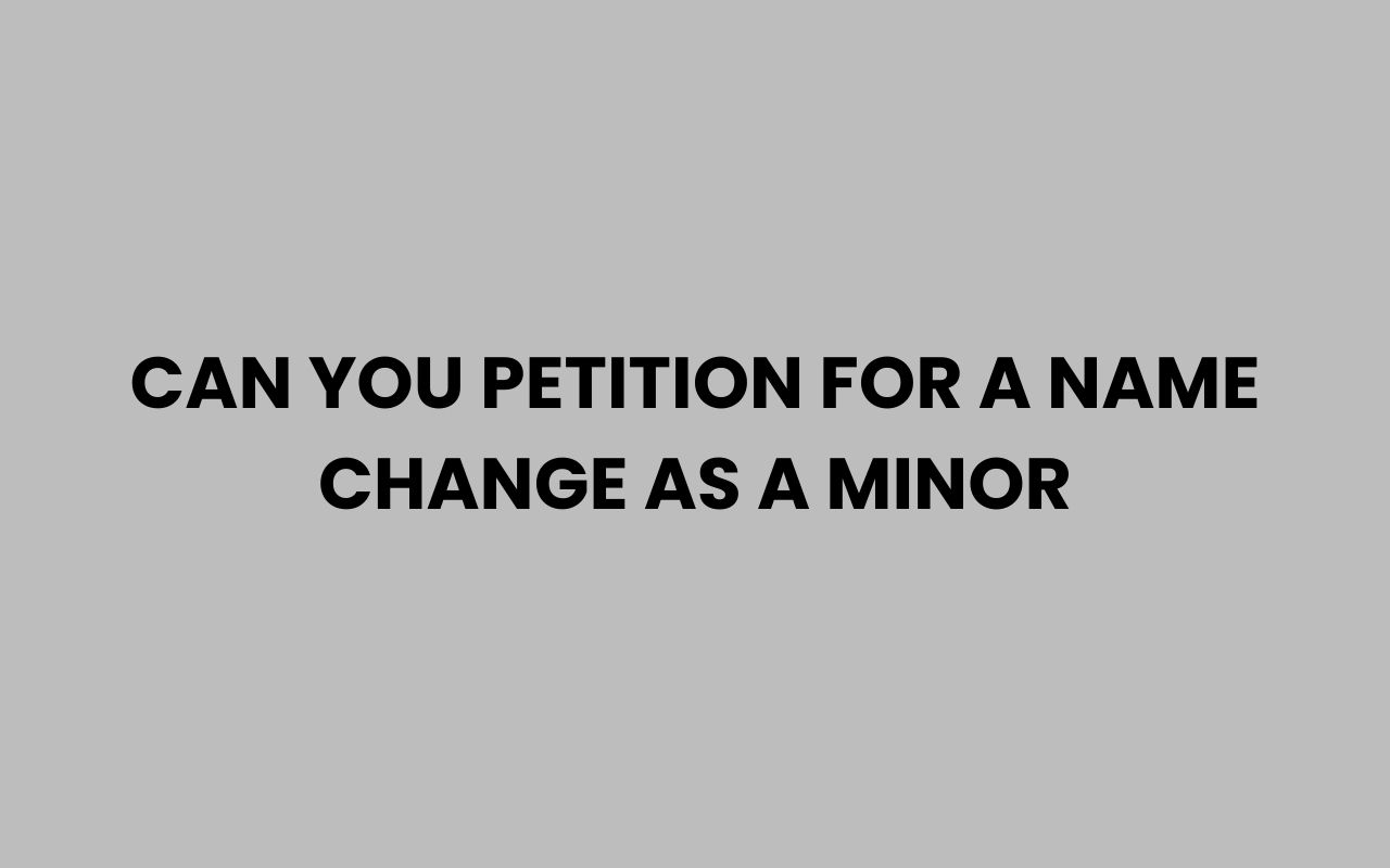 can you petition for a name change as a minor