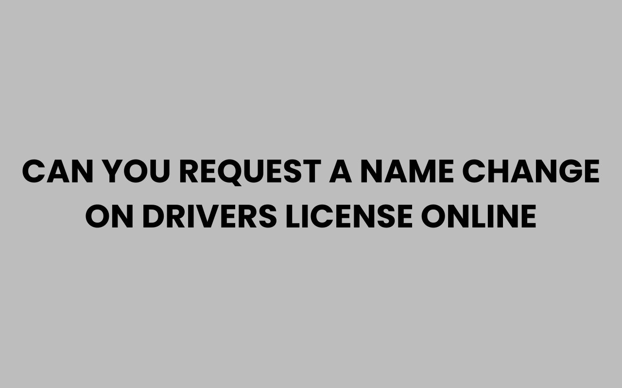 can you request a name change on drivers license online
