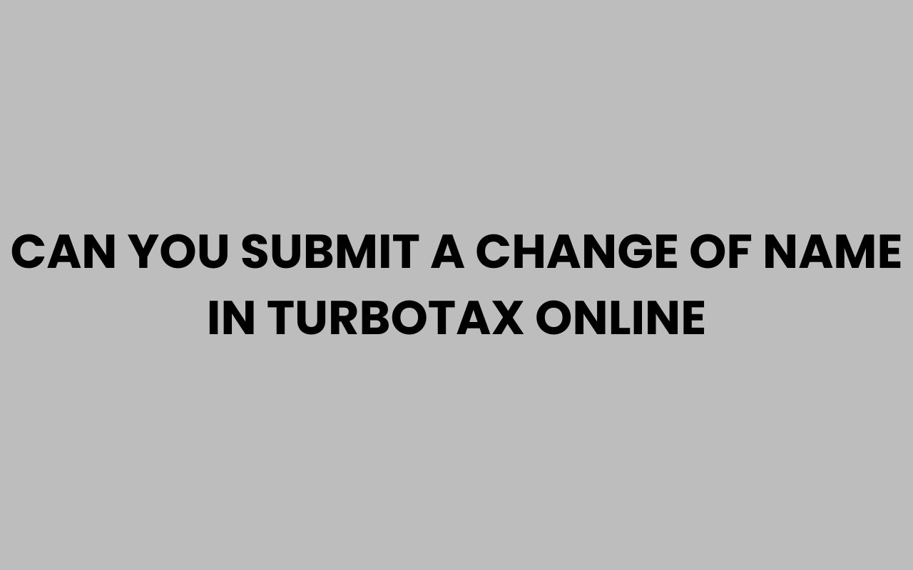 can you submit a change of name in turbotax online