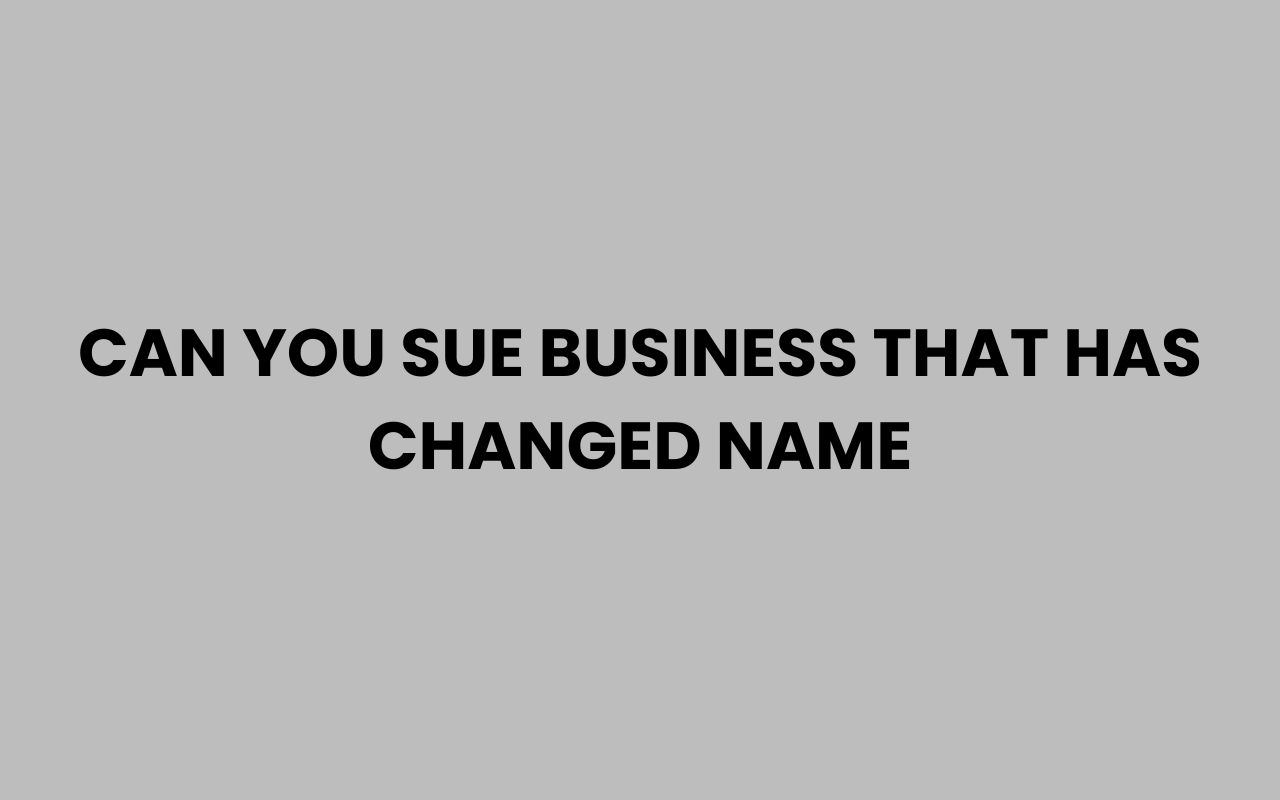 can you sue business that has changed name
