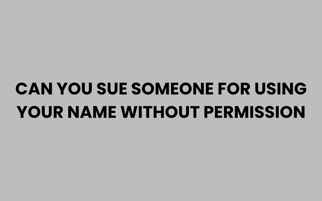 can you sue someone for using your name without permission