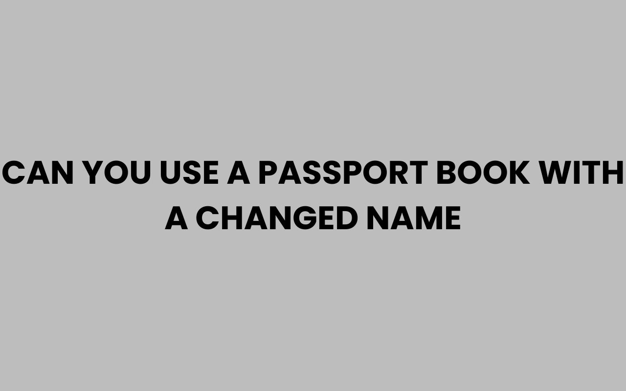 can you use a passport book with a changed name