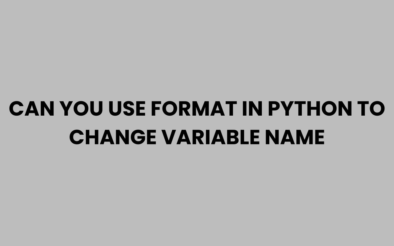 can you use format in python to change variable name