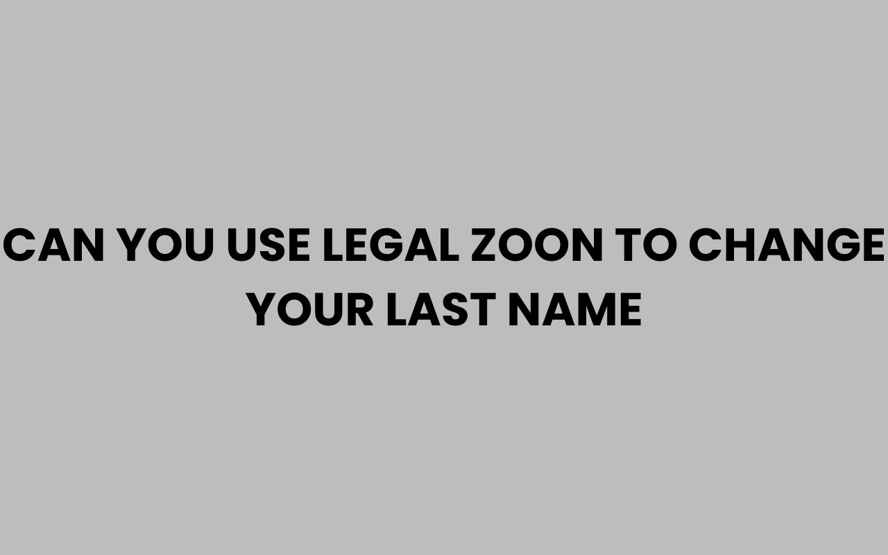 can you use legal zoon to change your last name