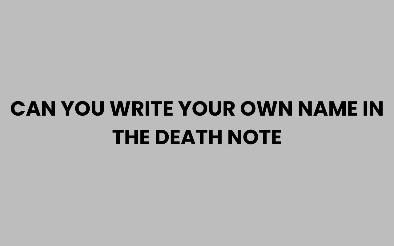 can you write your own name in the death note