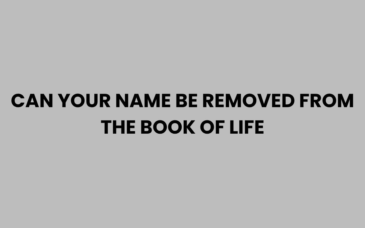 can your name be removed from the book of life