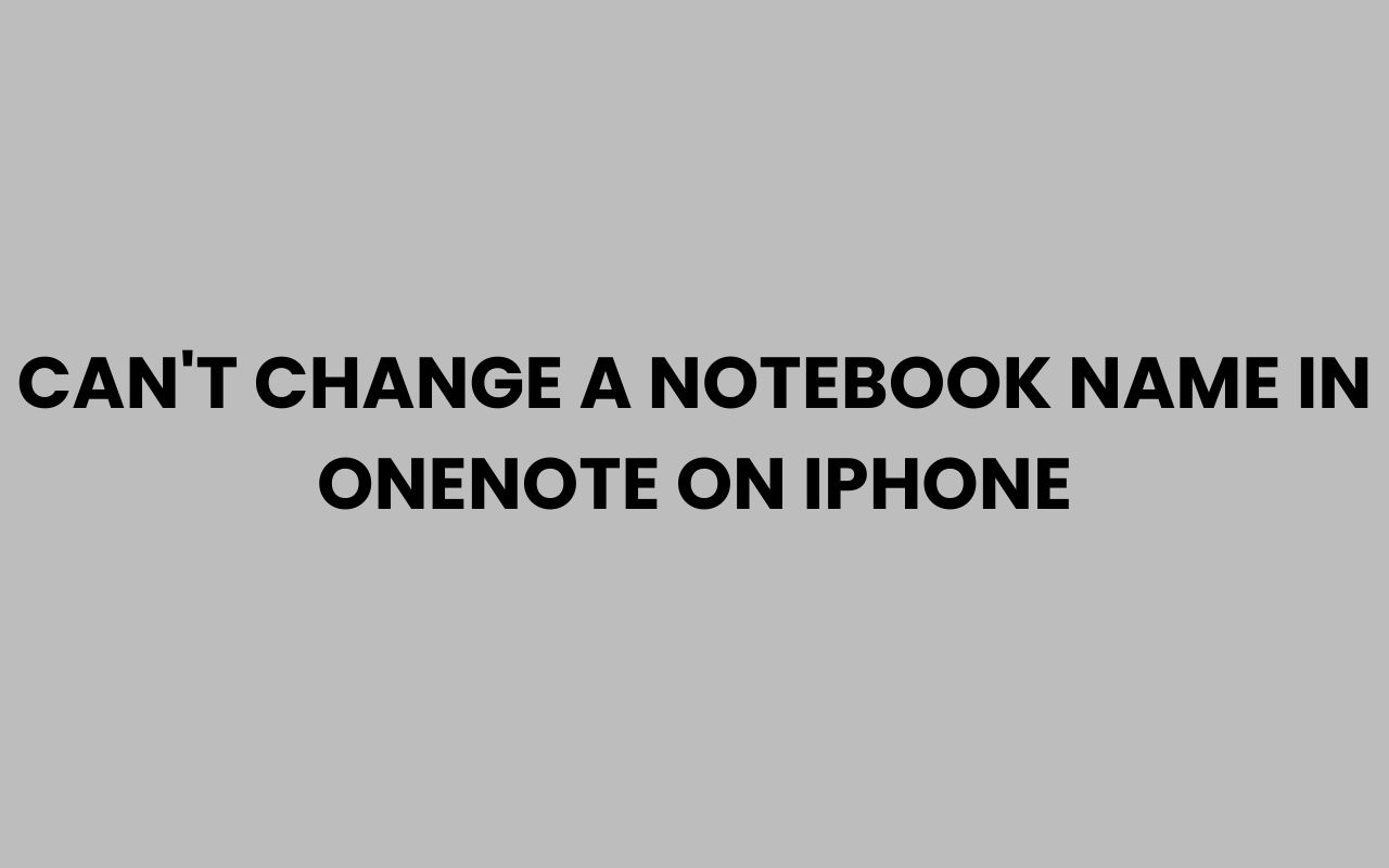 cant change a notebook name in onenote on iphone