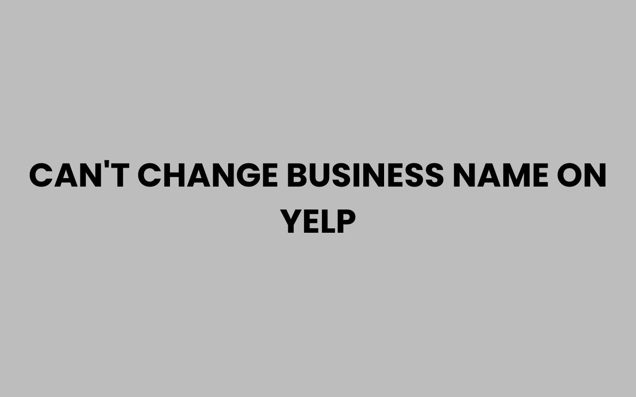 cant change business name on yelp