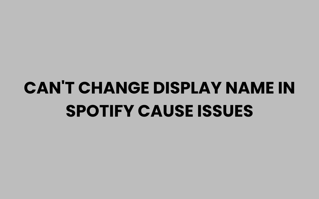cant change display name in spotify cause issues
