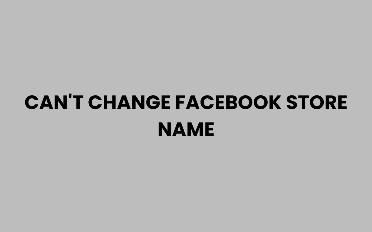 cant change facebook store name
