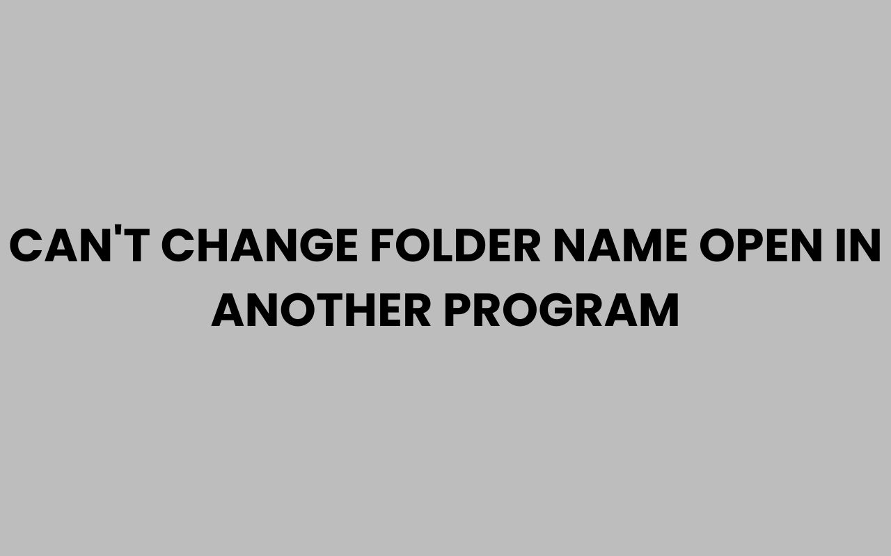cant change folder name open in another program