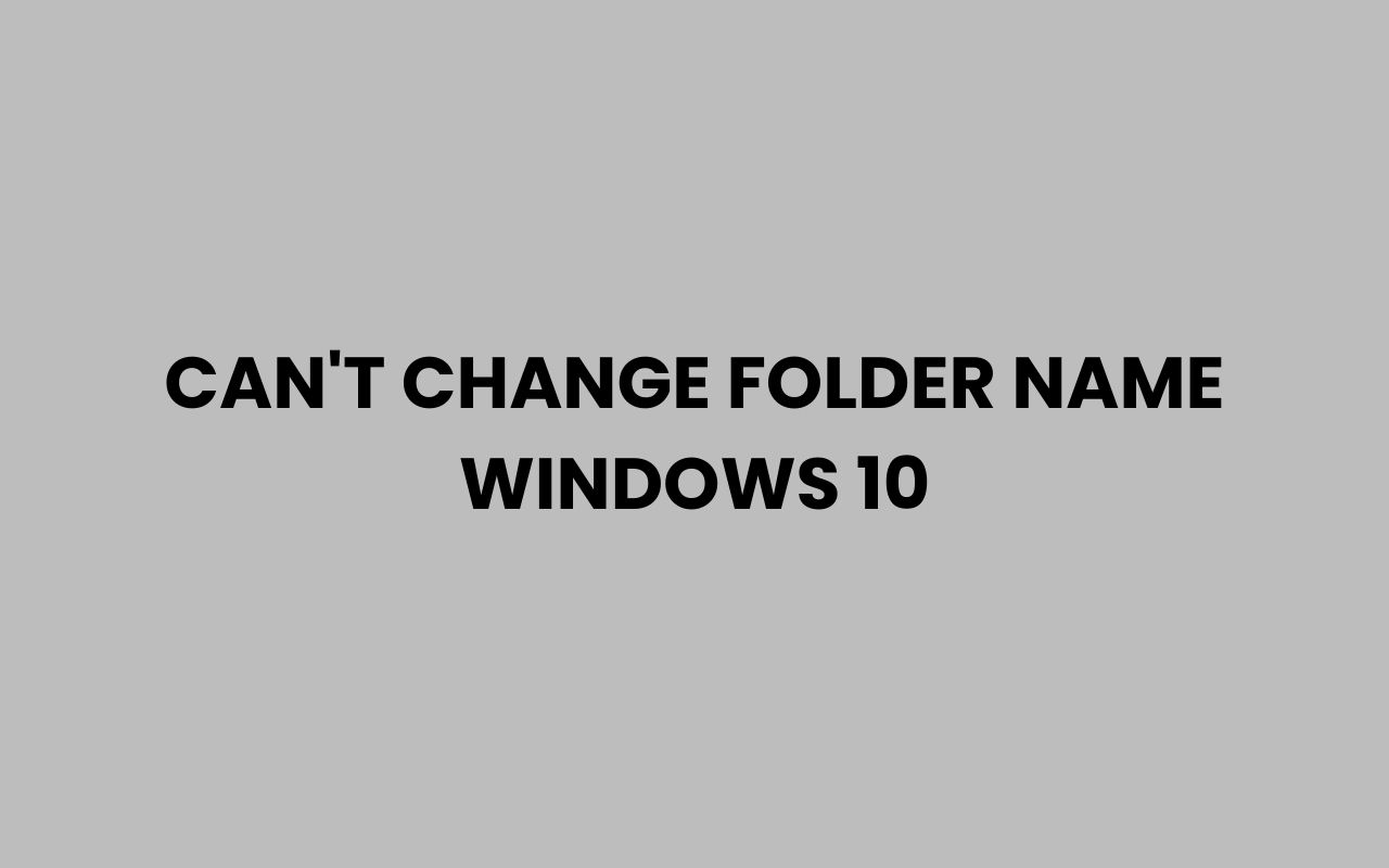 cant change folder name windows 10