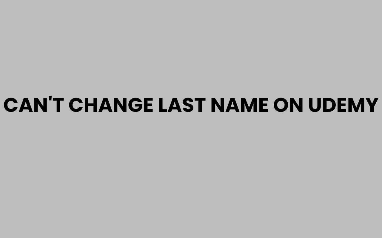 cant change last name on udemy