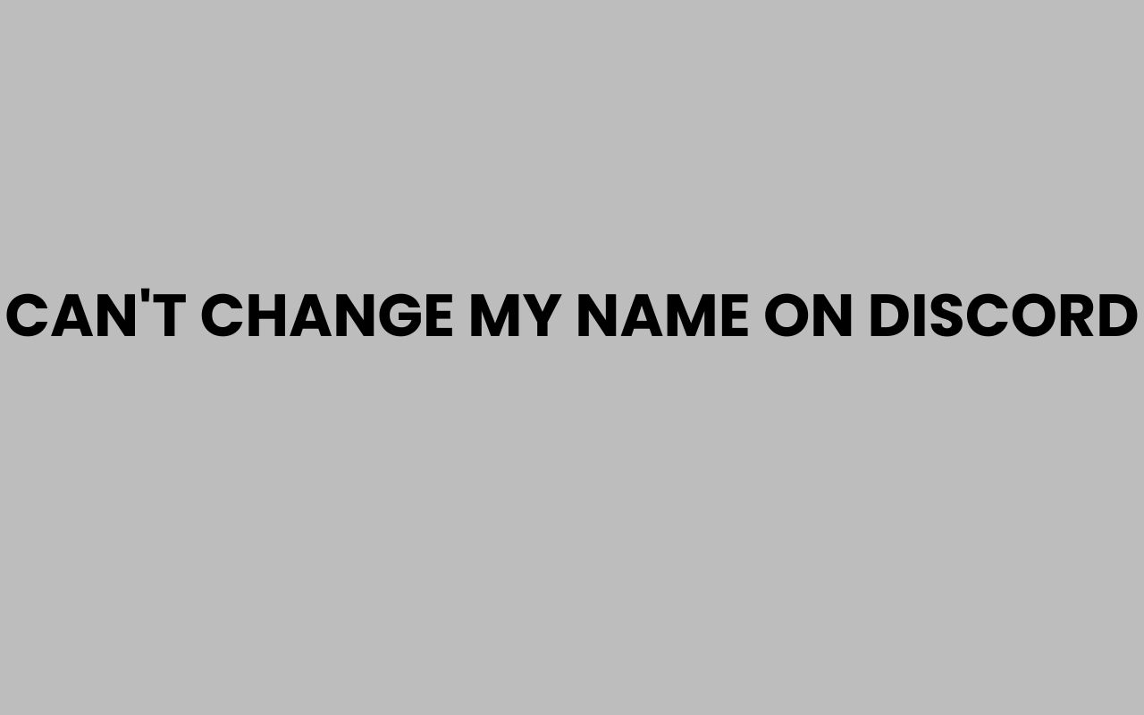 cant change my name on discord