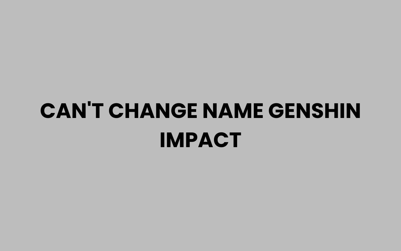 cant change name genshin impact